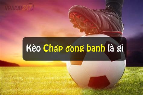 chấp đồng banh là gì