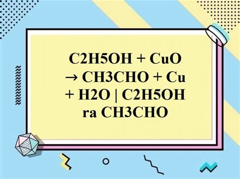 Cân bằng phản ứng C2H5OH + CuO = CH3CHO + Cu + H2O (và phương trình