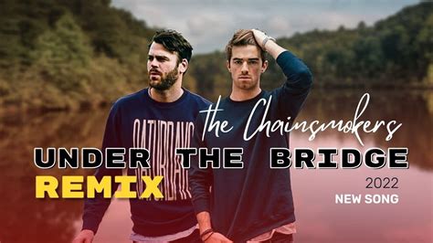 chainsmokers under the k bridge