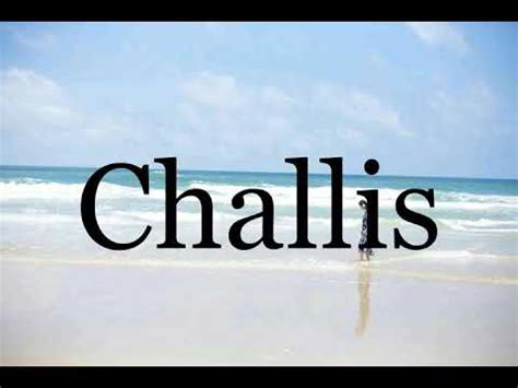 Challis Pronounce