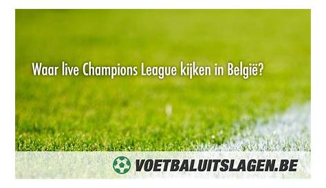 Waar live Champions League kijken in België?