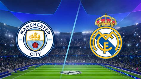 champions league real madrid manchester city