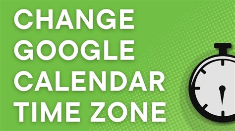 Change Google Calendar Time Zone