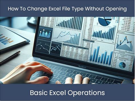 Change Excel File Type Without Opening