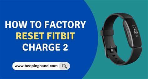 How to Reset FITBIT Charge 2 Factory Reset Solutions