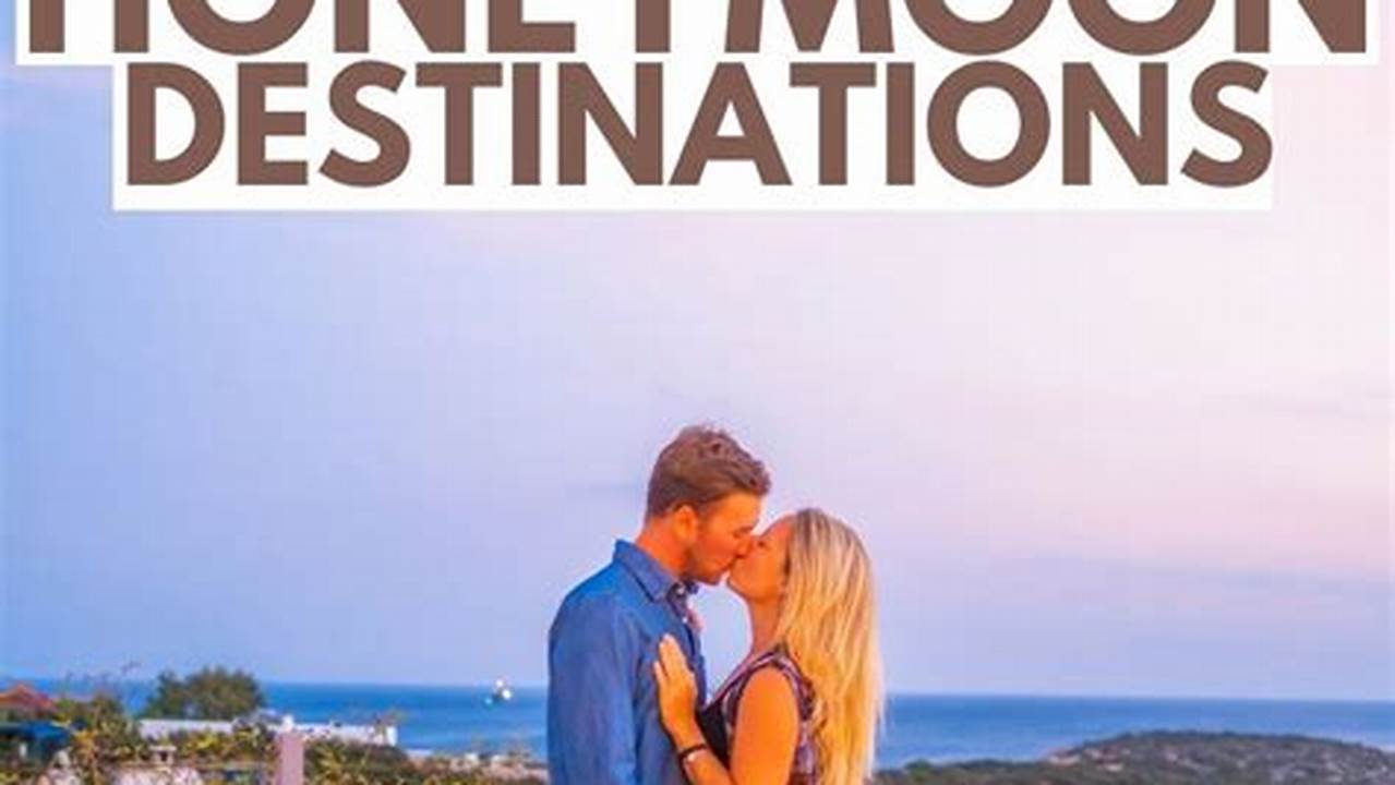 Economical Honeymoon Ideas for Unforgettable Adventures and Lasting Memories