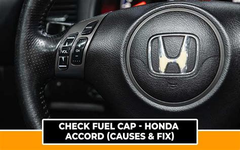 Why “Check Fuel Cap” Displays on a Honda Accord ️