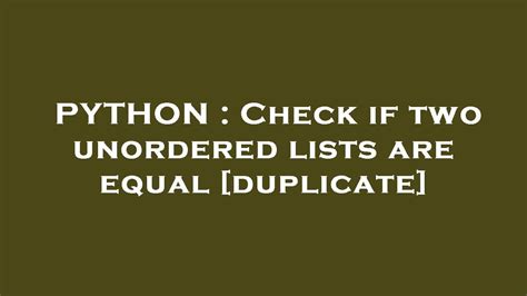 check if two unordered lists are equal python