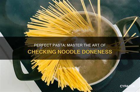 Checking for doneness of noodles