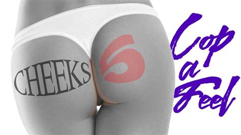 cheeks 5   cop a feel