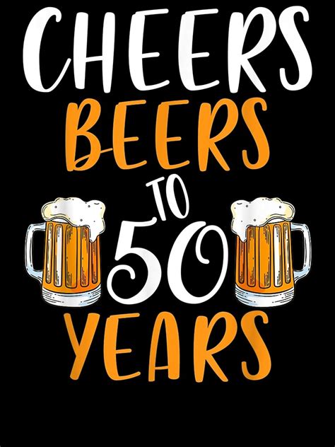 cheers and beers to 50 years