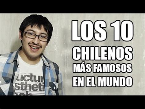 chilenos famosos en el mundo