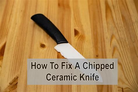 chip in ceramic knife how to fix