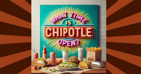 Chipotle Opening Hours