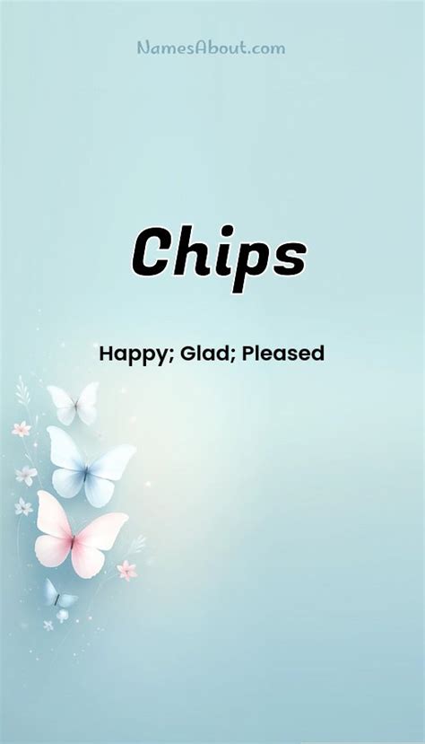 Chips Meaning Name