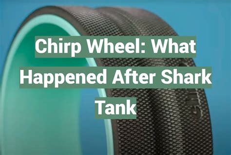 chirp wheel after shark tank