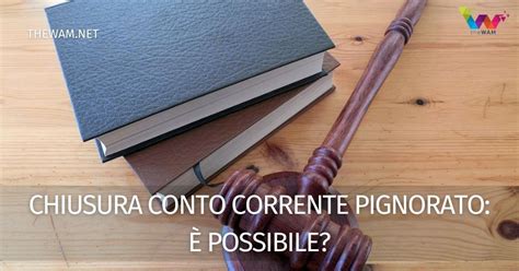 chiudere un conto corrente pignorato