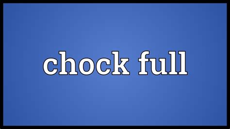 Chock-Full Etymology