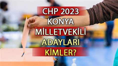 chp konya milletvekili adayları 2023