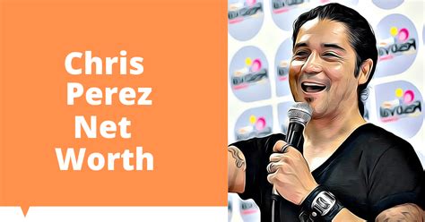 chris perez net worth 2023