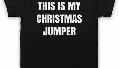 Christmas Jumper Quotes Funny Slogan s Funny