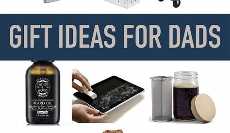 Christmas Present Ideas For Dad Uk 40 Thoughtful Gifts s Who Have
