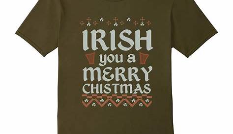 Christmas Shirts Ireland Irish You A Merry Long Sleeve Tee Funny Holiday