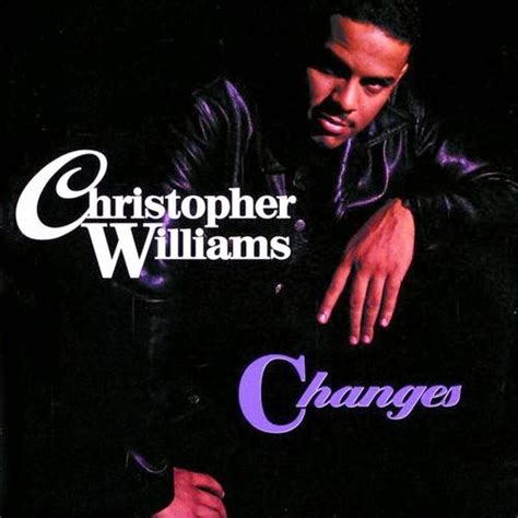 christopher williams changes songs