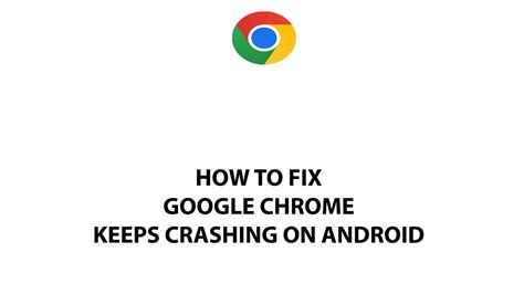  62 Essential Chrome App On Android Keeps Crashing Popular Now