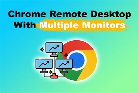chrome remote desktop multiple monitors 2021