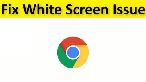 Chrome Showing White Screen