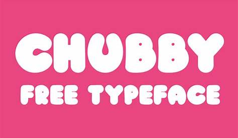 Chubby Font Free 15+ Best Cool s For Designers s Graphic Design