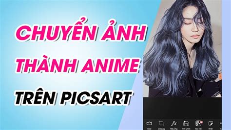 chuyển ảnh thành anime bằng picsart