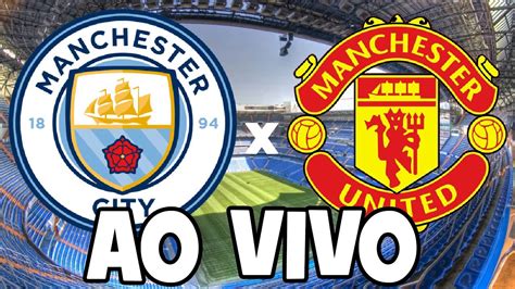 cidade x manchester united ao vivo