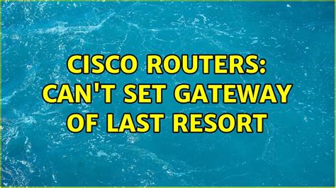 Cisco Router Gateway Of Last Resort Is Not Set