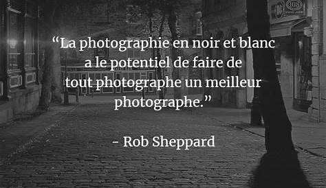 Les citations sur la photographie noir et blanc les plus