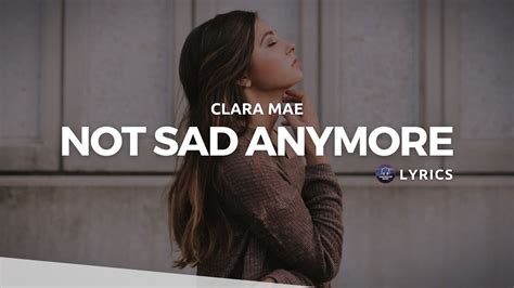 NOT SAD ANYMORE Clara Mae lyrics + sub español YouTube
