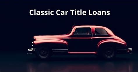 classic car title loans near me