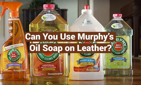 Clean Leather Furniture With Murphy's Oil Soap