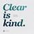 clear is kind quote