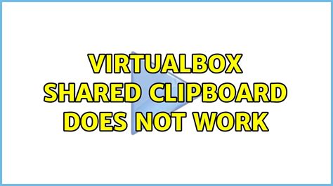 Clipboard Does Not Work Virtualbox