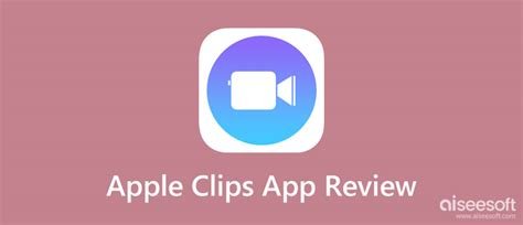 Clips App Review