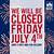closed 4th of july sign