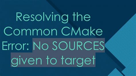 Cmake Error No Sources Given To Target