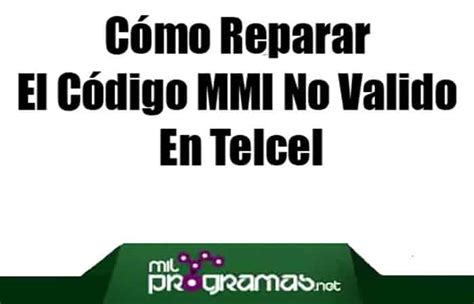 Causas y soluciones para el problema de «Código MMI no válido» en