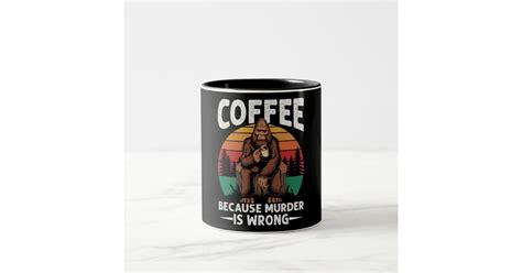 Coffee Because Murder Is Wrong Mug