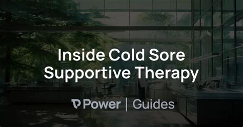 Find Relief from Cold Sores: Exploring the Benefits of Cold Sore Supportive Therapy