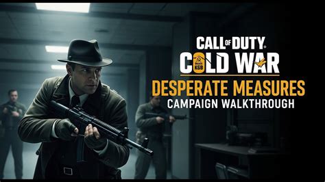 Cold War Desperate Measures Walkthrough