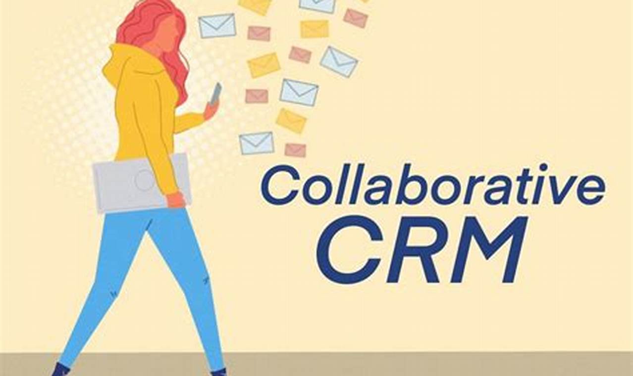 Collaborative CRM: Empowering Seamless Team Collaboration