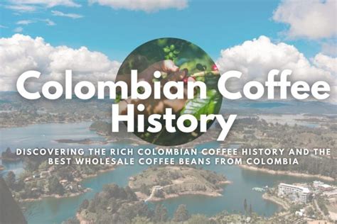 colombian coffee history and facts